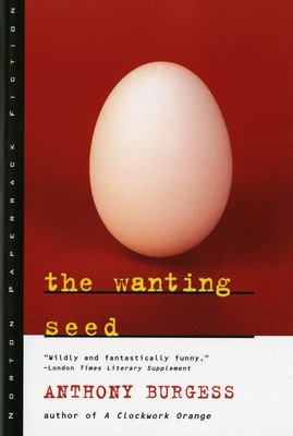 The Wanting Seed (Norton Paperback Fiction) - paperback Burgess, Anthony