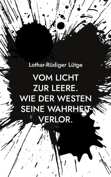 Vom Licht Zur Leere. | Wie Der Westen Seine Wahrheit Verlor. | LüTge | Buch-image