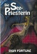 Die Seepriesterin  von Dion Fortune | Buch | Zustand gut