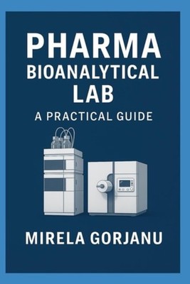 Pharma Bioanalytical Lab A Practical Guide - paperback NEW MIRELA. GORJANU 21/05