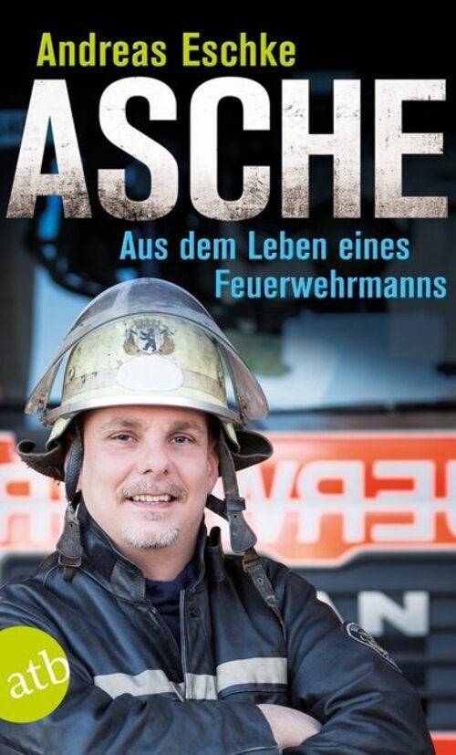 Thumbnail - Asche Aus Dem Leben Eines Feuerwehrmanns Andreas Eschke Taschenbuch