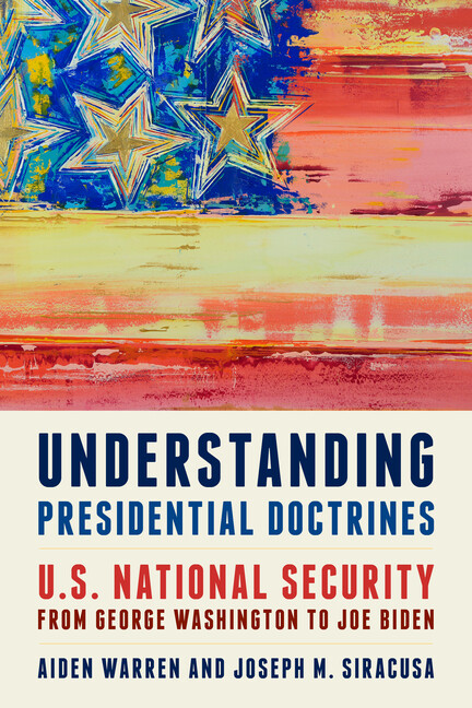 Understanding Presidential Doctrines: U S National Security From George Wa...