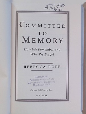 Committed to Memory: How We Remember and Why We Forget Rupp, Rebecca:
