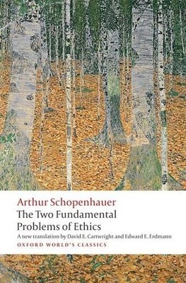 Arthur Schopenhauer The Two Fundamental Problems of Ethics (Paperback)