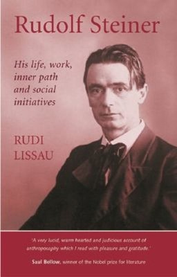 Rudolf Steiner : His Life, Work, Innerpath and Social Initiatives