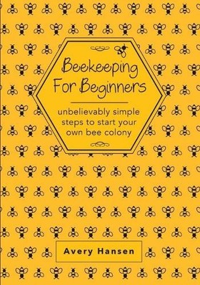 Avery Hansen Beekeeping For Beginners (Taschenbuch)