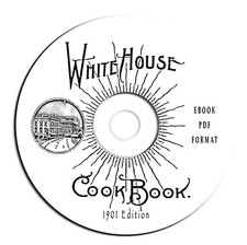 Vintage 1901 White House Cookbook-F L Gillette/Food Recipes-Kitchen eBook CD