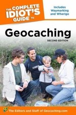 The Complete Idiot's Guide to Geocaching, 2nd Edition by The Editors of Geocachi