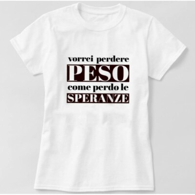 Candyshop T-shirt Maglietta scritta divertente Vorrei perdere peso come  speranze
