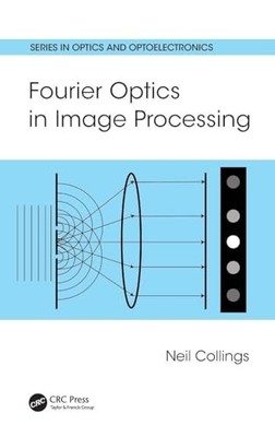 Fourier Optics in Image Processing by Neil Collings 9781498760683 NEW