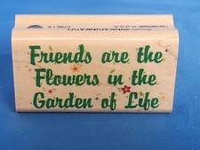 Inkadinkado Rubber Stamp "Friends are the Flowers in the Garden of Life" 6706K