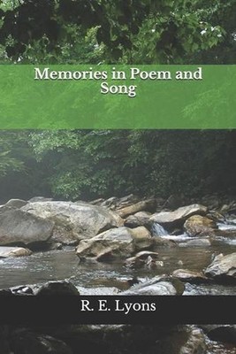 Memories in Poem and Song: Works by R. E. Lyons by R.E. Lyons Paperback Book