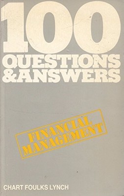 Financial Management (100 Questions & Answers) By Chart Foulks L