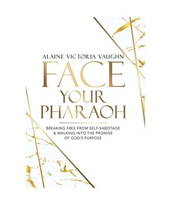 Face Your Pharaoh: Breaking Free from Self-Sabotage & Walking into the Promise o