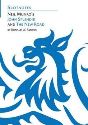 Neil Munro's John Splendid and the ... by Renton, Ronald W. Paperback / softback