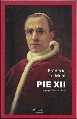 Pius XII. - Der Papst gegen das Böse - Friedrich Le Moal