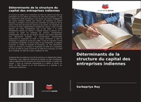 Sarbapriya Ray | DéTerminants De La Structure Du Capital Des Entreprises...