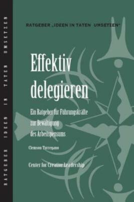 Delegating Effectively: A Leader's Guide To Getting Things Done (German)