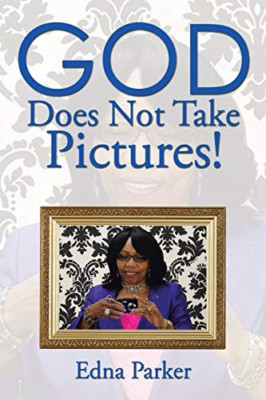 God Does Not Take Pictures!: Picture of Me with a Camer -  NEW Edna Parker 2015