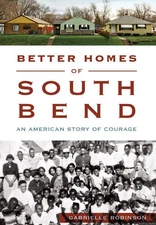 NEW The History Press Better Homes of South Bend, IN 9781467118651 American Heri