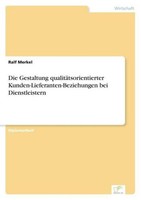 Die Gestaltung QualitäTsorientierter Kunden-Lieferanten-Beziehungen Bei Dienstle