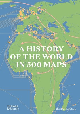 A History of the World in 500 Maps by Christian Grataloup Hardcover Book