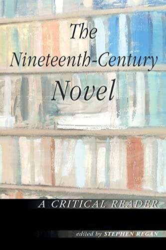 The Nineteenth-Century Novel: A Critical Reader,Stephen Regan