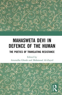 Mahasweta Devi In Defence Of The Human: The Poetics Of Trans...