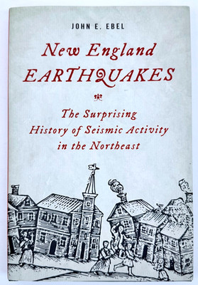 New England Earthquakes : The Surprising History of Seismic Activity in the...