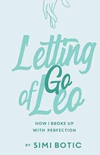 Letting Go of Leo: How I Broke Up with - Paperback, by Botic Simi - Good