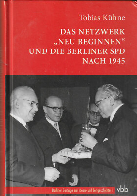   Das Netzwerk ''Neu Beginnen'' und die Berliner SPD nach 1945 * Tobias Kühne OVP