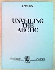 Rey, Louis (ed) UNVEILING THE ARCTIC Hardback Book