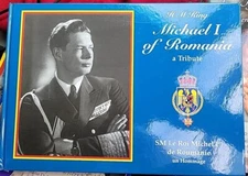 H.M. KING MICHAEL I OF ROMANIA: A TRIBUTE By Margarita Of Romania Radu Bilingual