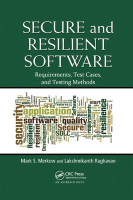 Secure and Resilient Software: Requirements, Test Cases, and Testing Methods by 
