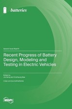 Recent Progress of Battery Design, Modeling and Testing in Electric Vehicles by 