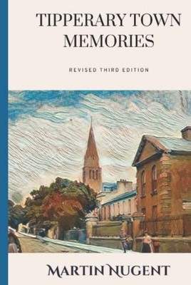 Tipperary Town Memories: Revised Thi..., Nugent, Martin