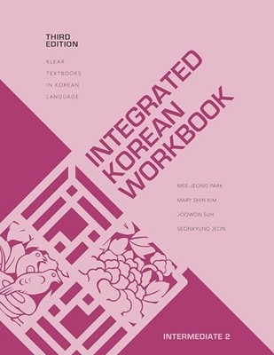 Integrated Korean Workbook: Intermediate 2, Third Edition (KLEAR Textbooks i...