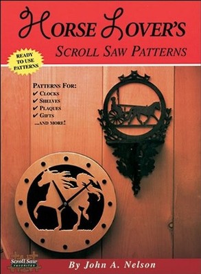 Horse Lover's Scroll Saw Patterns, Nelson, John A.