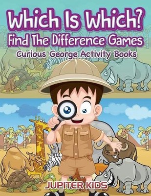 Which Is Which? Find The Difference Games: Curious George Activity Books by Jupi