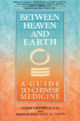 Between Heaven and Earth: A Guide to Chinese Medicine - Paperback - VERY GOOD