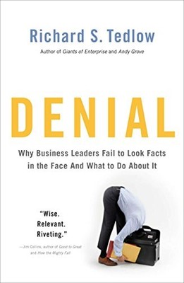 Tedlow - Denial  Why Business Leaders Fail to Look Facts in the Face-- - E555z