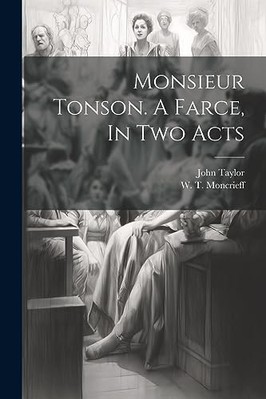 Monsieur Tonson. a Farce, in Two Acts -  NEW John 1757-1832  2023