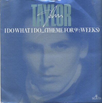 John Taylor - I Do What I Do... (Theme For 9½ Weeks) (7'', Single)