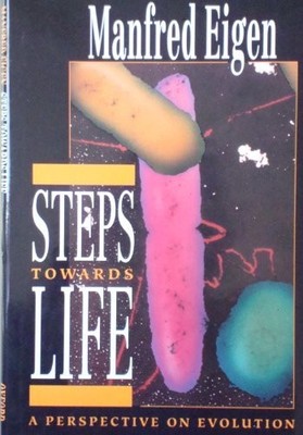 STEPS TOWARDS LIFE: A PERSPECTIVE ON EVOLUTION By Manfred Eigen & Ruthild VG
