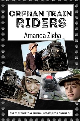 Orphan Train Riders: Three Historical Fiction Stories by Zieba, Amanda ...