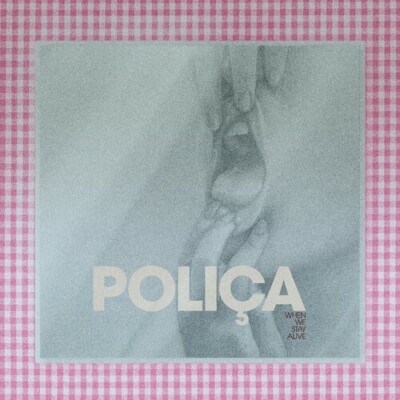 When We Stay Alive by Polica (Record, 2020)
