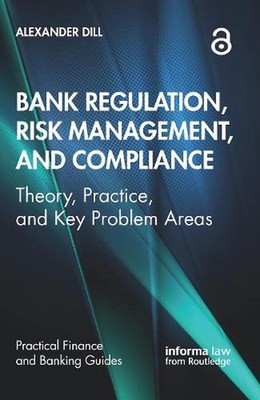 Bank Regulation, Risk Management, and Compliance: Theory, Practice, and Key Prob