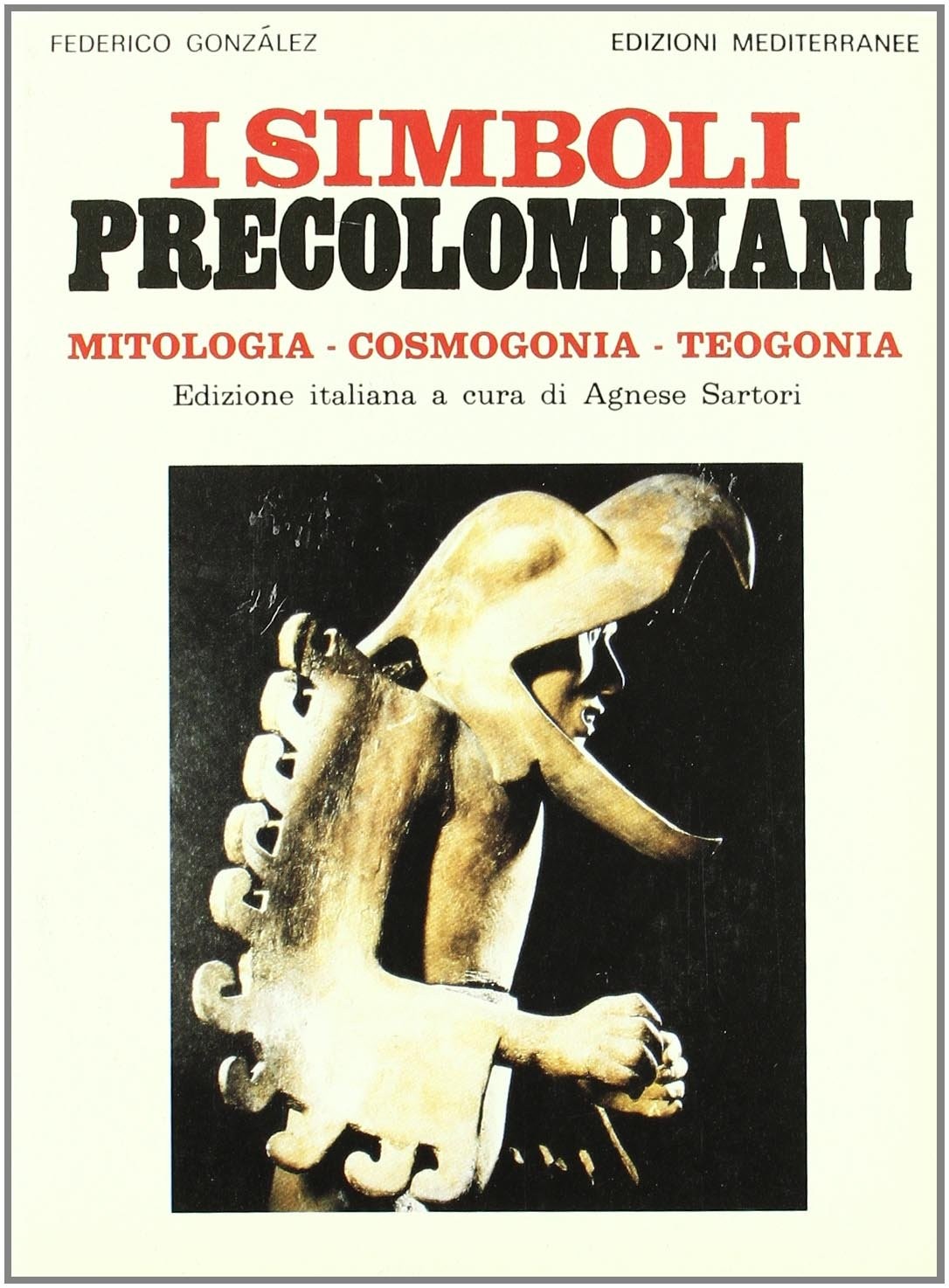А. Сартори Федерико Гонсалес и символы преколомбиани (Мягкая обложка) (ИМПОРТ ИЗ Великобритании)