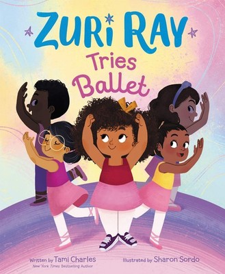 Zuri Ray Tries Ballet: A Fun Picture Book About a Spunky Girl and Friendship...