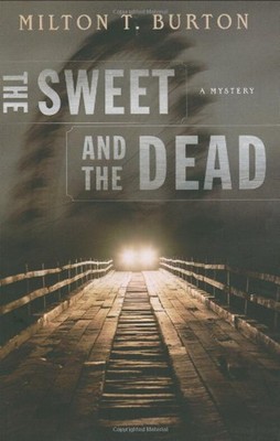 The Sweet And The Dead Hardcover Milton T.Burton